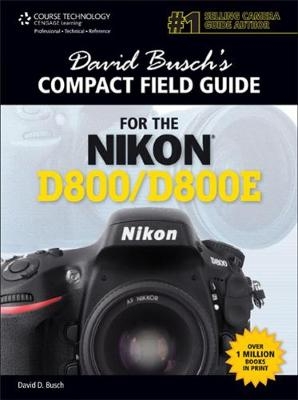 David Busch's Compact Field Guide for the Nikon D800/D800E - David Busch