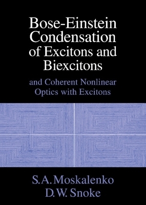 Bose-Einstein Condensation of Excitons and Biexcitons - S. A. Moskalenko, D. W. Snoke