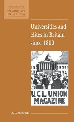 Universities and Elites in Britain since 1800 - R. D. Anderson