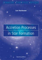 Accretion Processes in Star Formation - Lee Hartmann