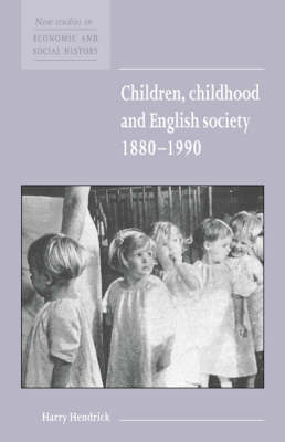 Children, Childhood and English Society, 1880–1990 - Harry Hendrick