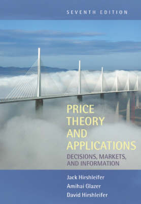 Price Theory and Applications - Jack Hirshleifer, Amihai Glazer, David Hirshleifer