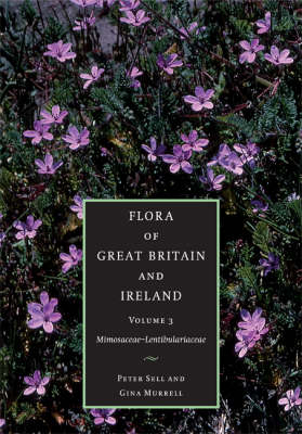 Flora of Great Britain and Ireland: Volume 3, Mimosaceae - Lentibulariaceae - Peter Sell, Gina Murrell