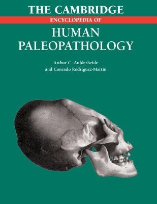 The Cambridge Encyclopedia of Human Paleopathology - Arthur C. Aufderheide, Conrado Rodriguez-Martin