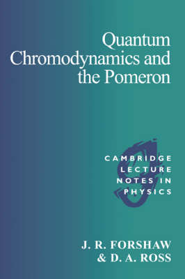 Quantum Chromodynamics and the Pomeron - J. R. Forshaw, D. A. Ross