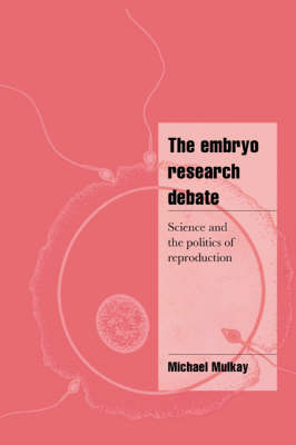 The Embryo Research Debate - Michael Mulkay