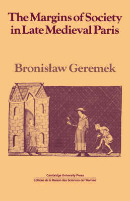 The Margins of Society in Late Medieval Paris - Bronislaw Geremek