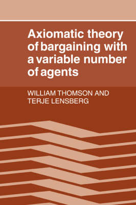 Axiomatic Theory of Bargaining with a Variable Number of Agents - William Thomson, Terje Lensberg