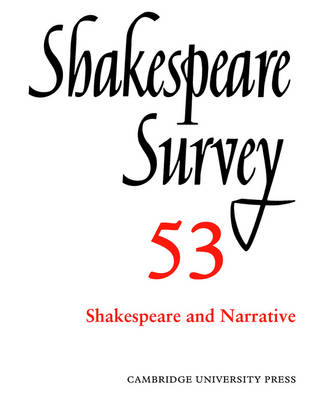 Shakespeare Survey: Volume 53, Shakespeare and Narrative - 