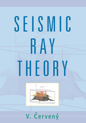 Seismic Ray Theory - V. Cerveny