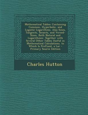 Mathematical Tables - Charles Hutton