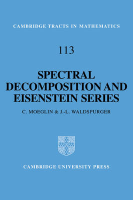 Spectral Decomposition and Eisenstein Series - C. Moeglin, J. L. Waldspurger