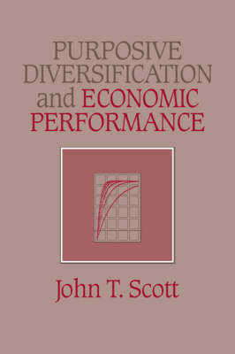 Purposive Diversification and Economic Performance - John T. Scott