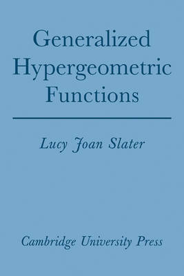 Generalized Hypergeometric Functions - Lucy Joan Slater