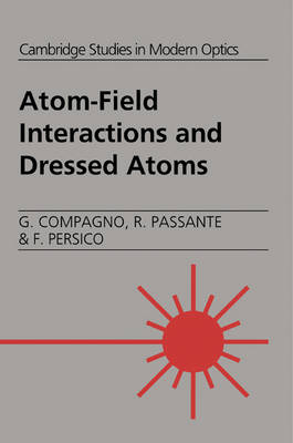 Atom-Field Interactions and Dressed Atoms - G. Compagno, R. Passante, F. Persico