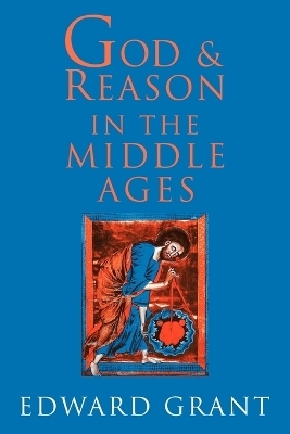 God and Reason in the Middle Ages - Edward Grant