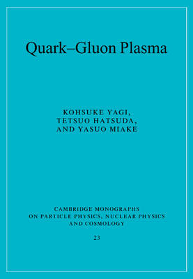 Quark-Gluon Plasma - Kohsuke Yagi, Tetsuo Hatsuda, Yasuo Miake