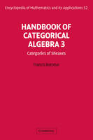 Handbook of Categorical Algebra: Volume 3, Sheaf Theory - Francis Borceux