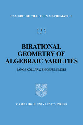 Birational Geometry of Algebraic Varieties - Janos Kollár, Shigefumi Mori