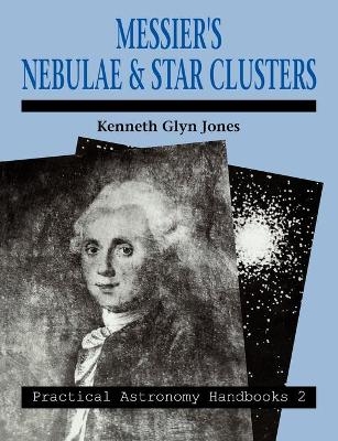 Messier's Nebulae and Star Clusters - Kenneth Glyn Jones