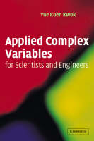 Applied Complex Variables for Scientists and Engineers - Yue Kuen Kwok