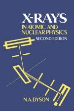 X-rays in Atomic and Nuclear Physics - N. A. Dyson