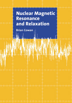 Nuclear Magnetic Resonance and Relaxation - Brian Cowan