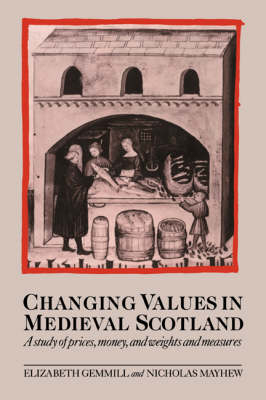 Changing Values in Medieval Scotland - Elizabeth Gemmill, Nicholas Mayhew