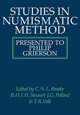 Studies in Numismatic Method - C. N. L. Brooke, B. H. I. Stewart, J. G. Pollard, T. R. Volk