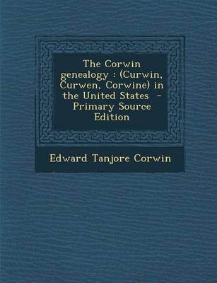 The Corwin Genealogy - Edward Tanjore Corwin