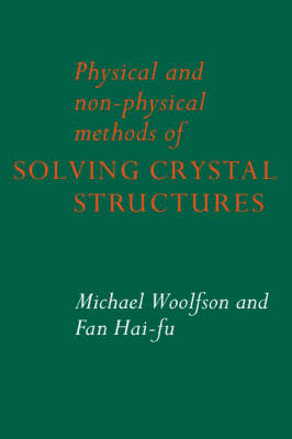 Physical and Non-Physical Methods of Solving Crystal Structures - Michael M. Woolfson, Fan Hai-Fu