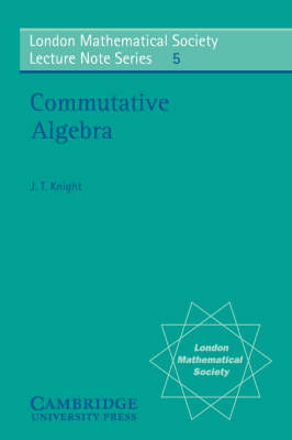 Commutative Algebra - J. T. Knight