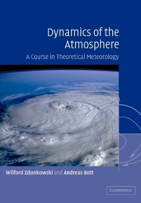 Dynamics of the Atmosphere - Wilford Zdunkowski, Andreas Bott