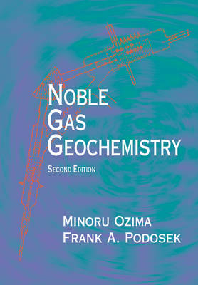 Noble Gas Geochemistry - Minoru Ozima, Frank A. Podosek