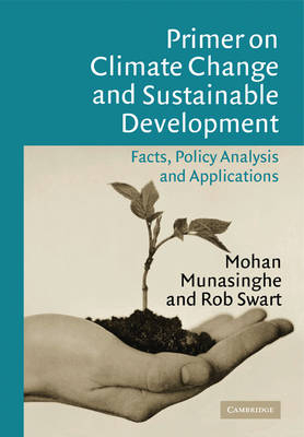 Primer on Climate Change and Sustainable Development - Mohan Munasinghe, Rob Swart