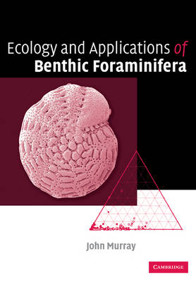 Ecology and Applications of Benthic Foraminifera - John W. Murray