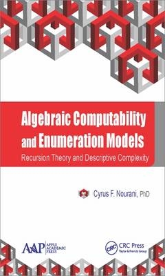 Algebraic Computability and Enumeration Models -  Cyrus F. Nourani