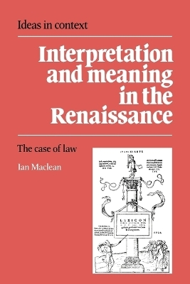 Interpretation and Meaning in the Renaissance - Ian MacLean