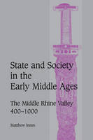 State and Society in the Early Middle Ages - Matthew Innes