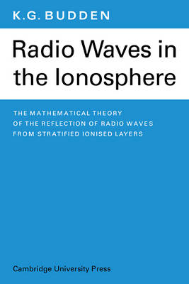 Radio Waves in the Ionosphere - K. G. Budden