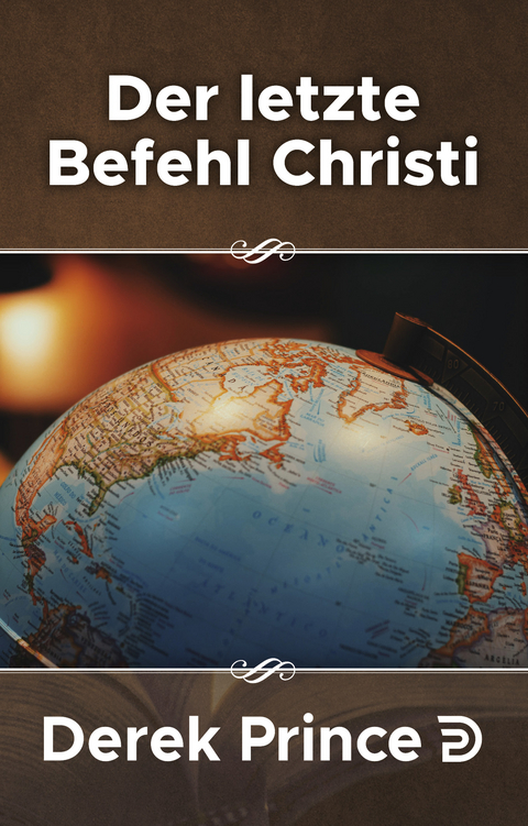 Der letzte Befehl Christi - Derek Prince