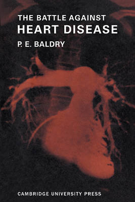 The Battle Against Heart Disease - P. E. Baldry