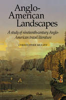 Anglo-American Landscapes - Christopher Mulvey