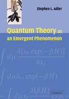 Quantum Theory as an Emergent Phenomenon - Stephen L. Adler