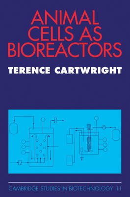 Animal Cells as Bioreactors - Terence Cartwright