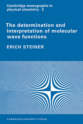 The Determination and Interpretation of Molecular Wave Functions - Erich Steiner