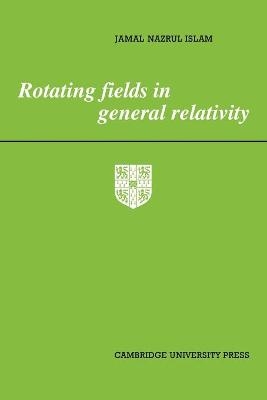 Rotating Fields in General Relativity - Jamal Nazrul Islam