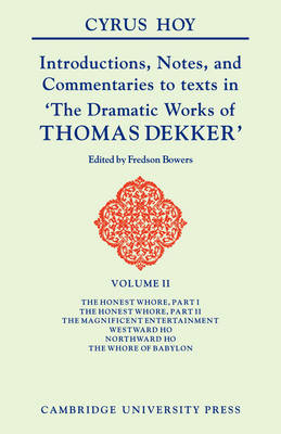 Introductions, Notes and Commentaries to Texts in 'The Dramatic Works of Thomas Dekker - Cyrus Henry Hoy