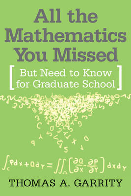 All the Mathematics You Missed - Thomas A. Garrity