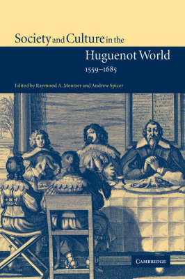 Society and Culture in the Huguenot World, 1559–1685 - 